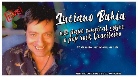 Live com Luciano Bahia - Um papo musical sobre o pop rock brasileiro