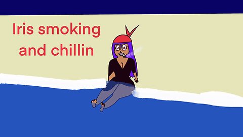 Iris smoking and chillin