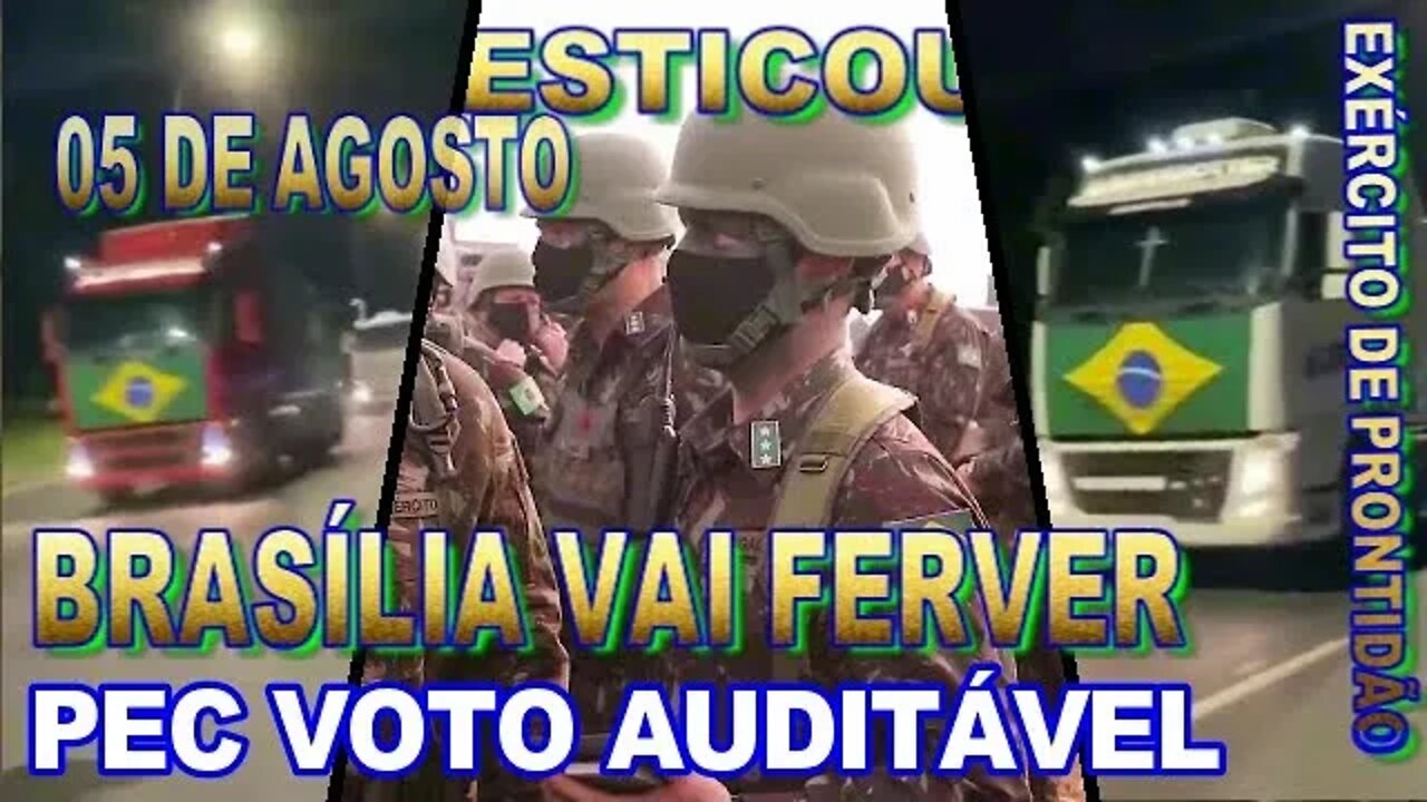 BRASÍLIA HOJE VAI FERVER PELO VOTO AUDITAVEL E O EXÉRCITO DE PRONTIDÃO 05 DE AGOSTO.