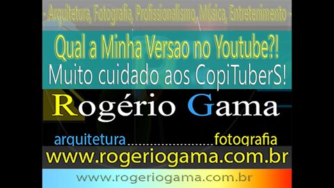 Qual a Minha Versão no Youtube?! - Rogerio Gama - Arquitetura e Fotografia