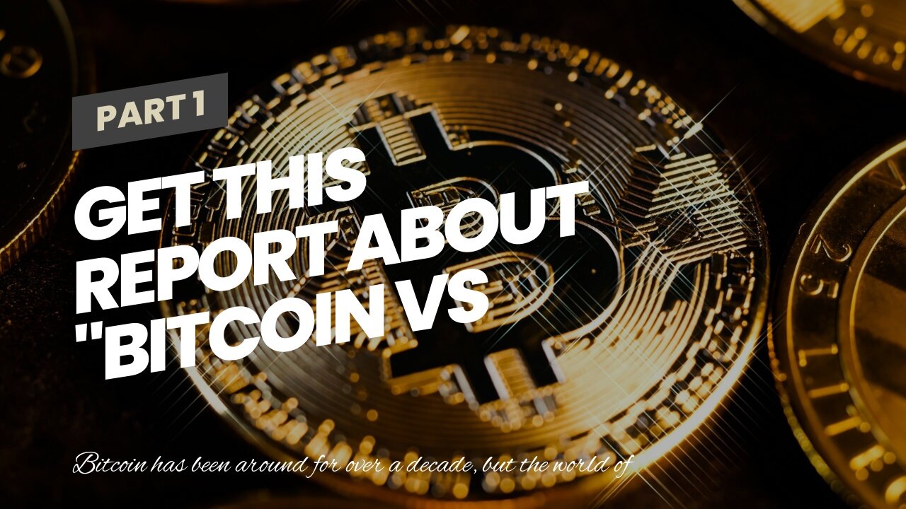 Get This Report about "Bitcoin vs Traditional Investments: Which is Right for You?"