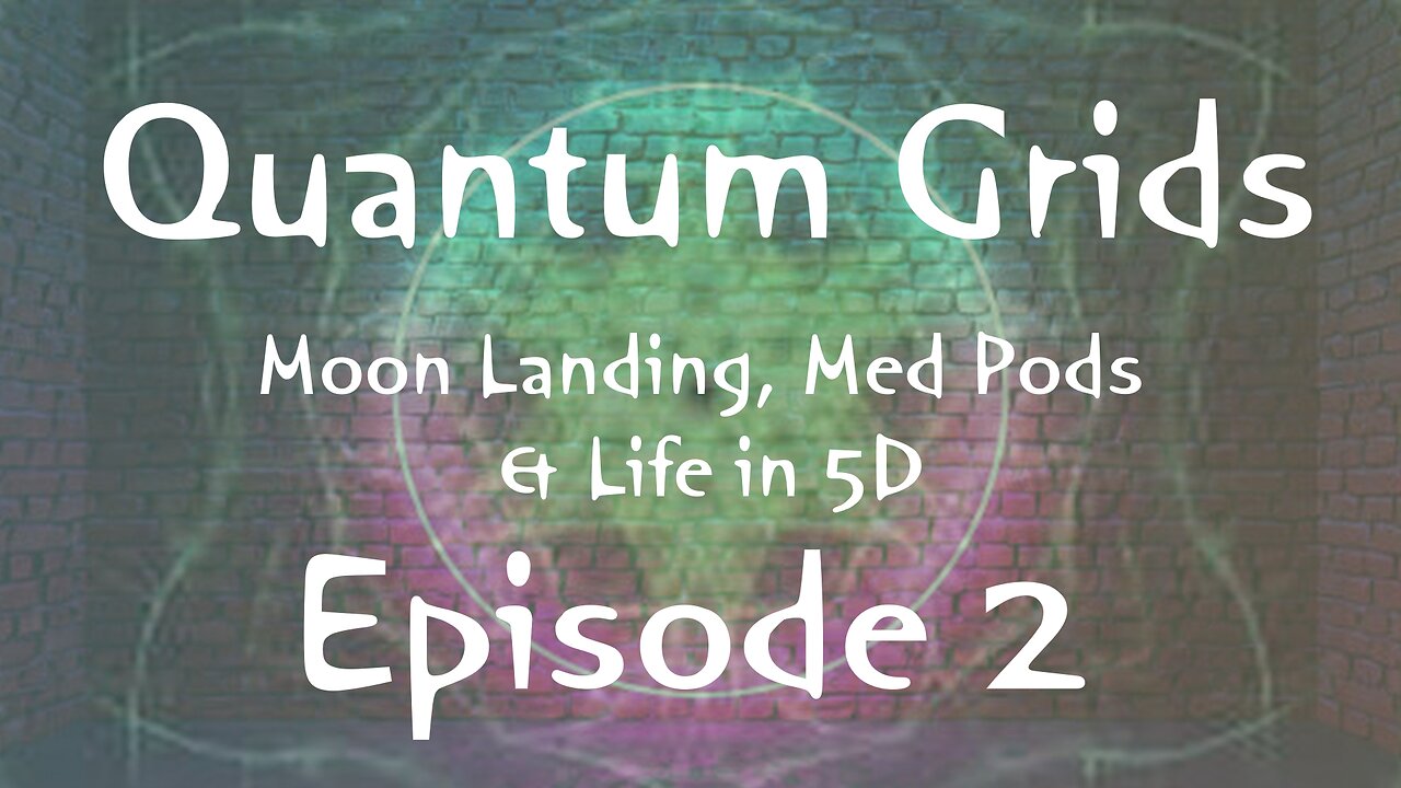 Quantum Grids Episode 2 "Moon Landing", "Med Pods" & "Life in 5D" with Extra Terrestrial input.