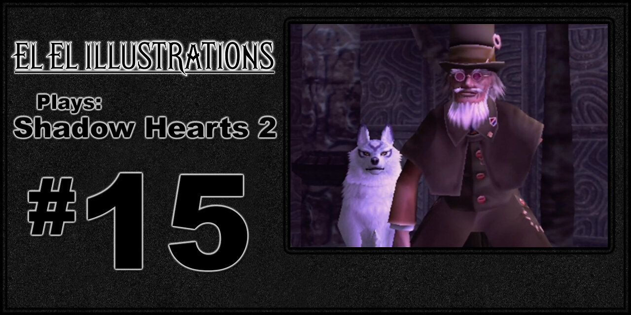 El El Plays Shadow Hearts 2 Episode 15: A Book Long Overdue