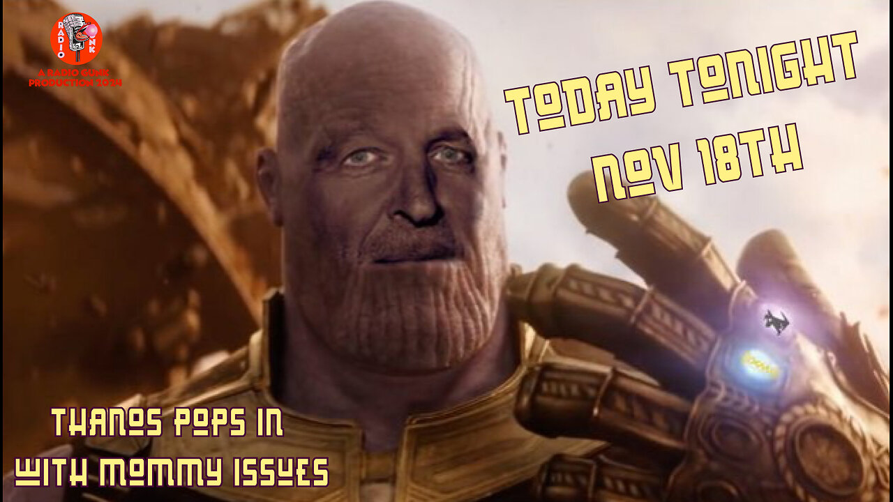 TT Nov 18 - Thanos pops in with mommy issues