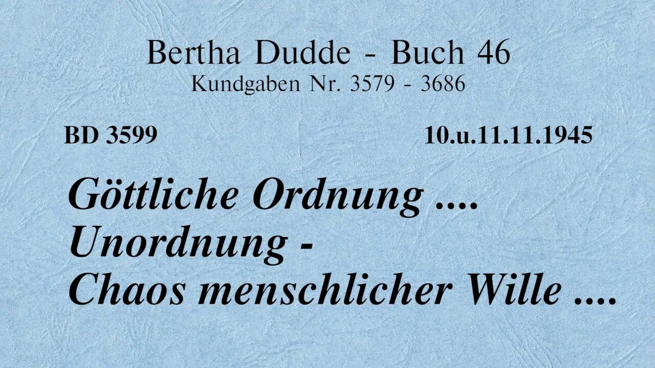 BD 3599 - GÖTTLICHE ORDNUNG .... UNORDNUNG - CHAOS MENSCHLICHER WILLE ....