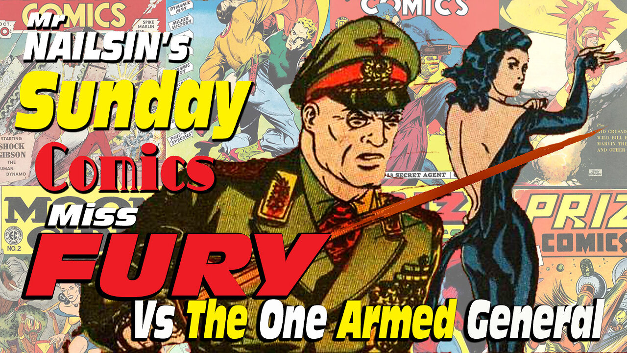 Mr Nailsin's Sunday Comics: Miss Fury Vs The One Armed General