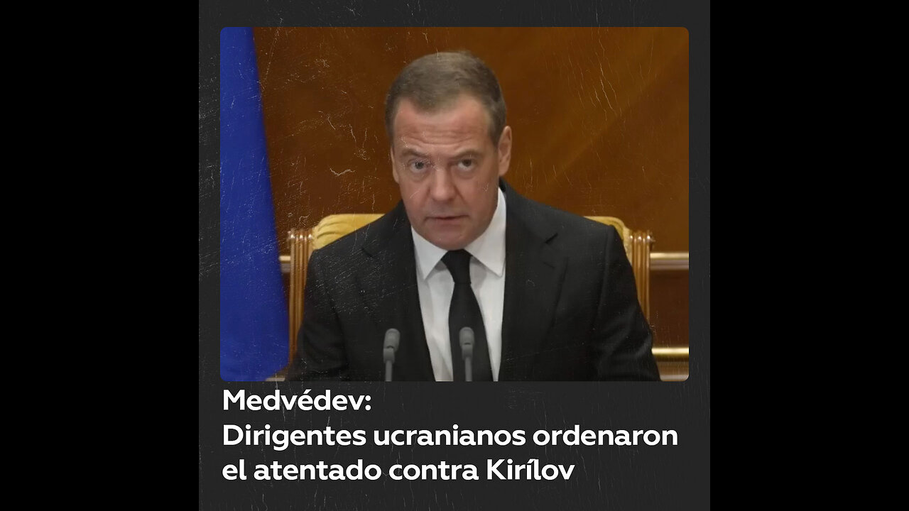 Medvédev pide castigo para cúpula ucraniana tras asesinato de Kirílov