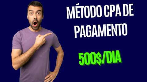 Método CPA de Pagamento MAIS ALTO - 500$dia | Que Incrível