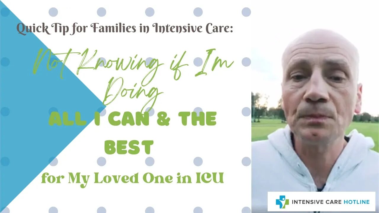 Quick tip for families in ICU: Not knowing if I'm doing all I can& the best for my loved one in ICU