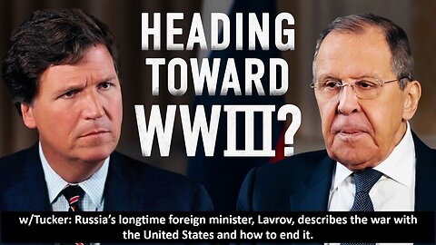 w/Tucker: Russia’s longtime foreign minister, Lavrov, describes the war with the US and how to end it.