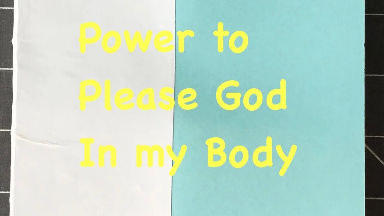 Power to Please God in my Body