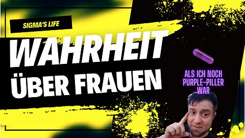 Die Wahrheit über Frauen, als ich noch PurplePiller war