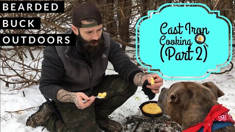 Bearded Buck Outdoors (Cast Iron Cooking Part 2)