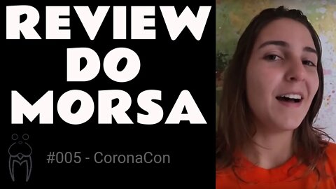 CoronaCon - Review do Morsa #005