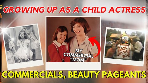 GROWING UP AS A CHILD ACTRESS!- Commercials, Beauty Pageants