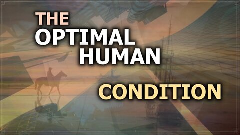 The Optimal Human Condition