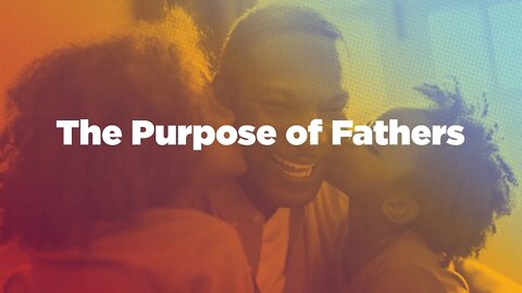 The Purpose of Fathers | Mike Van Meter | Message Only