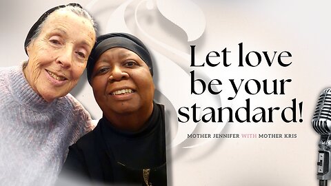 Sister2Sister 08-17-2023 | Let Love Be Your Standard | Mother Jennifer with Mother Kris