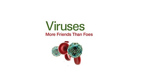 Viruses: More Friends Than Foes