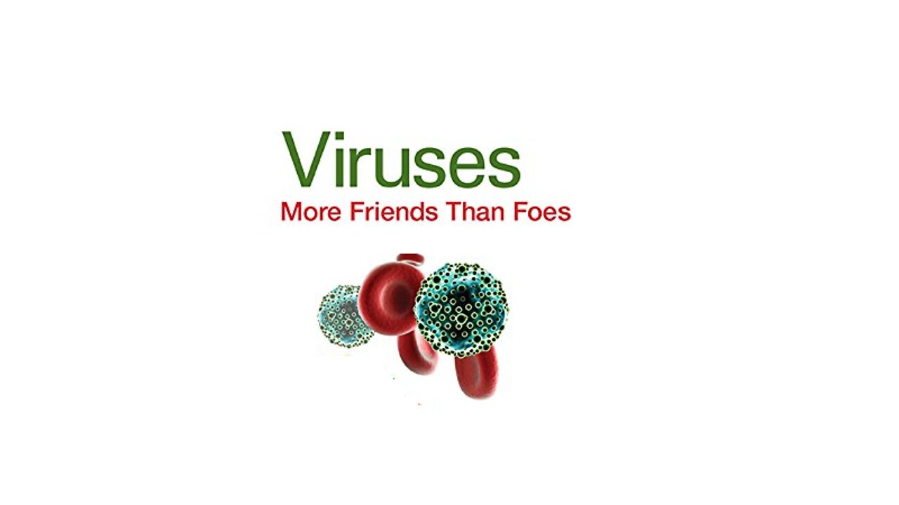 Viruses: More Friends Than Foes