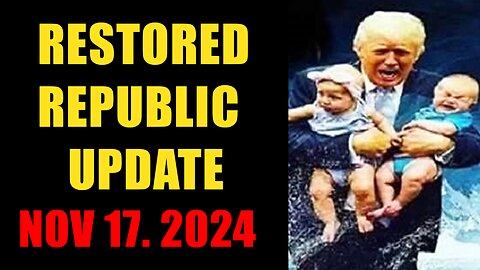 Restored Republic. Judy Byington. X22 Report. Trump News ~ November 17, 2024