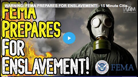 WARNING: FEMA PREPARES FOR ENSLAVEMENT!