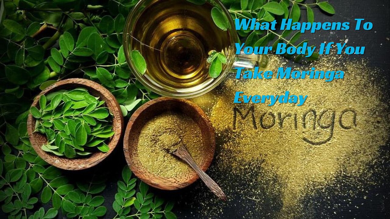 What Happens To Your Body If You Take Moringa Everyday