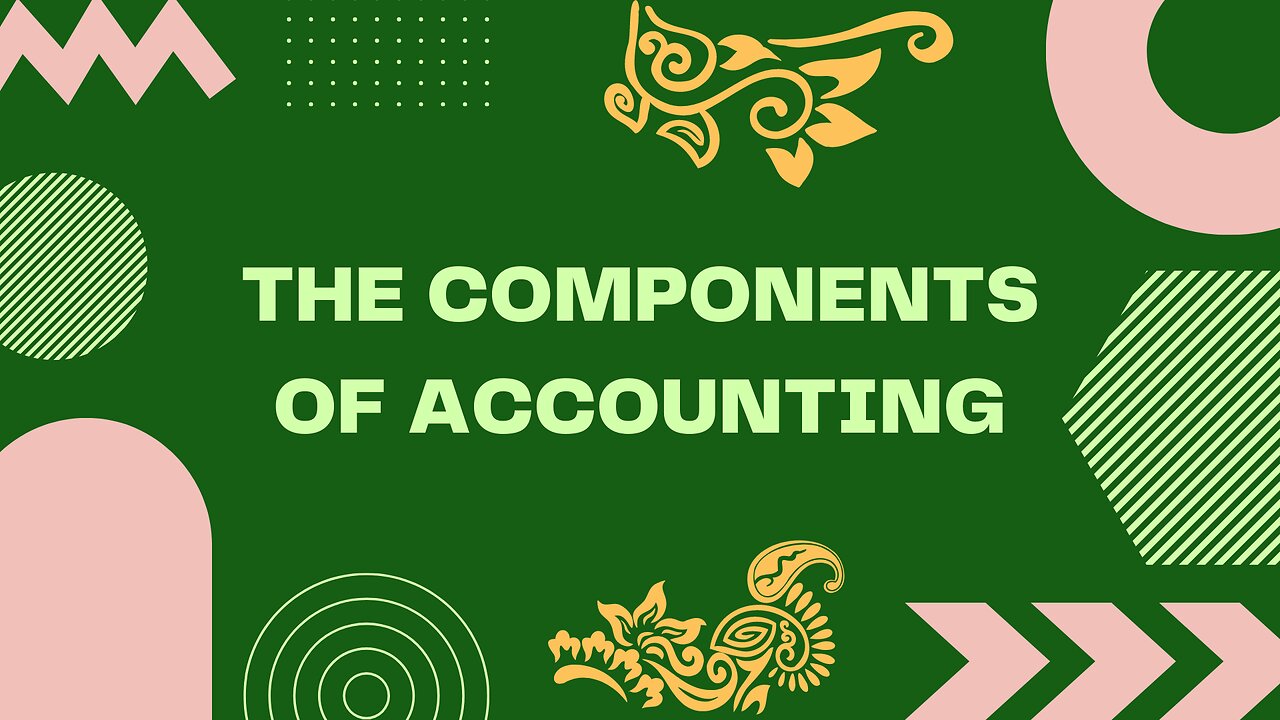 What are the Components of Accounting?