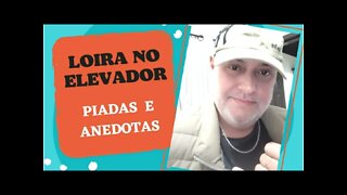 PIADAS E ANEDOTAS - LOIRA NO ELEVADOR - #shorts