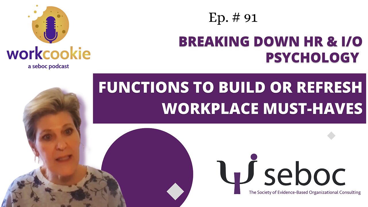 Breaking Down HR and Industrial/Organizational Psychology Functions to Build or Refresh Workplace Must-Haves - Ep. 91 - SEBOC's WorkCookie Industrial/Organizational Psychology Show