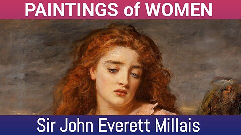 Paintings of WOMEN by Sir John Everett Millais