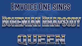 EMVOICE ONE sings Bohemian Rhapsody - QUEEN