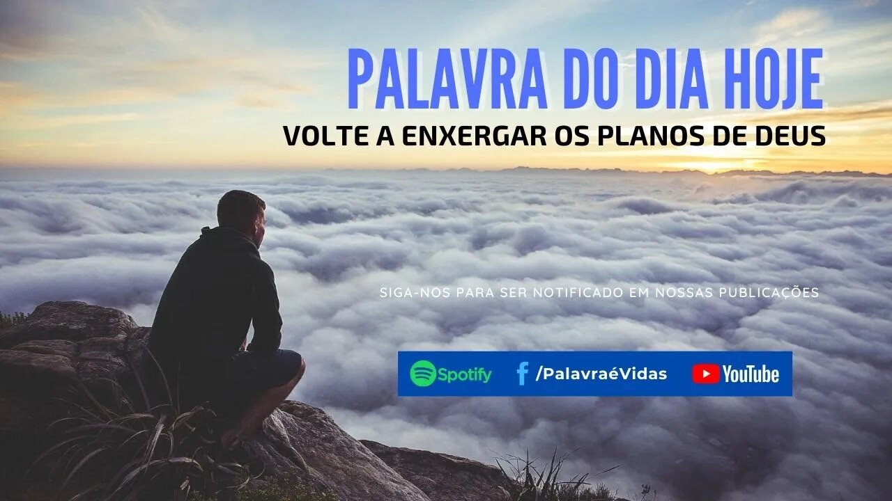 Palavra do Dia Hoje - Volte a Enxergar os Planos de Deus