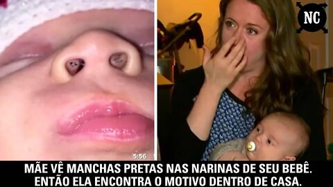 Mãe percebe manchas pretas nas narinas de seu bebê. Então ela encontra o motivo dentro de casa