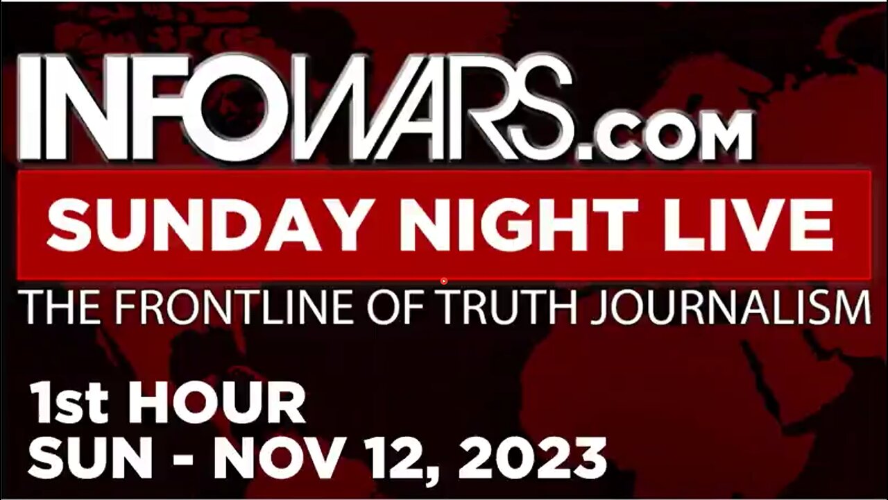 ALEX JONES INFOWARS SUNDAY NIGHT LIVE (12 NOV 2023) FULL SHOW