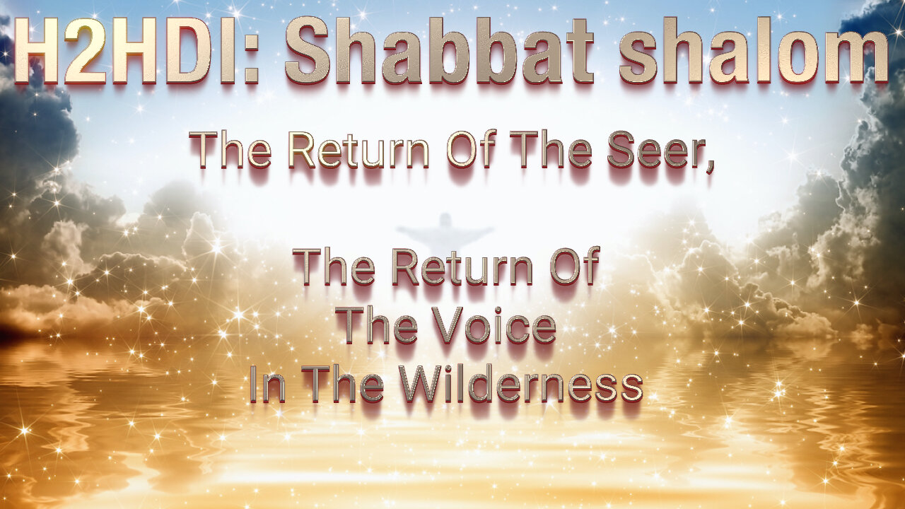 Shabbat - The Return Of The Seer, The Return Of The Voice In The Wilderness (12.09.23)