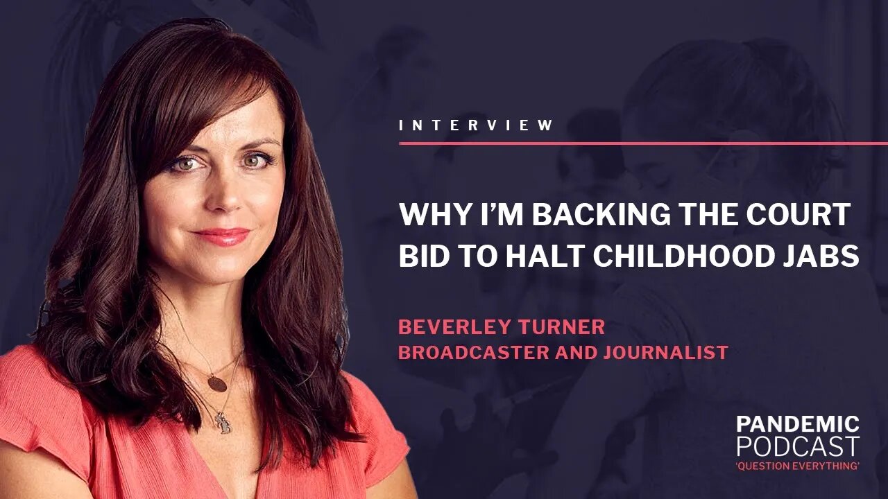 WHY I’M BACKING THE COURT BID TO HALT CHILDHOOD JABS - BEVERLEY TURNER 14/10/21 @ 17:00 BST