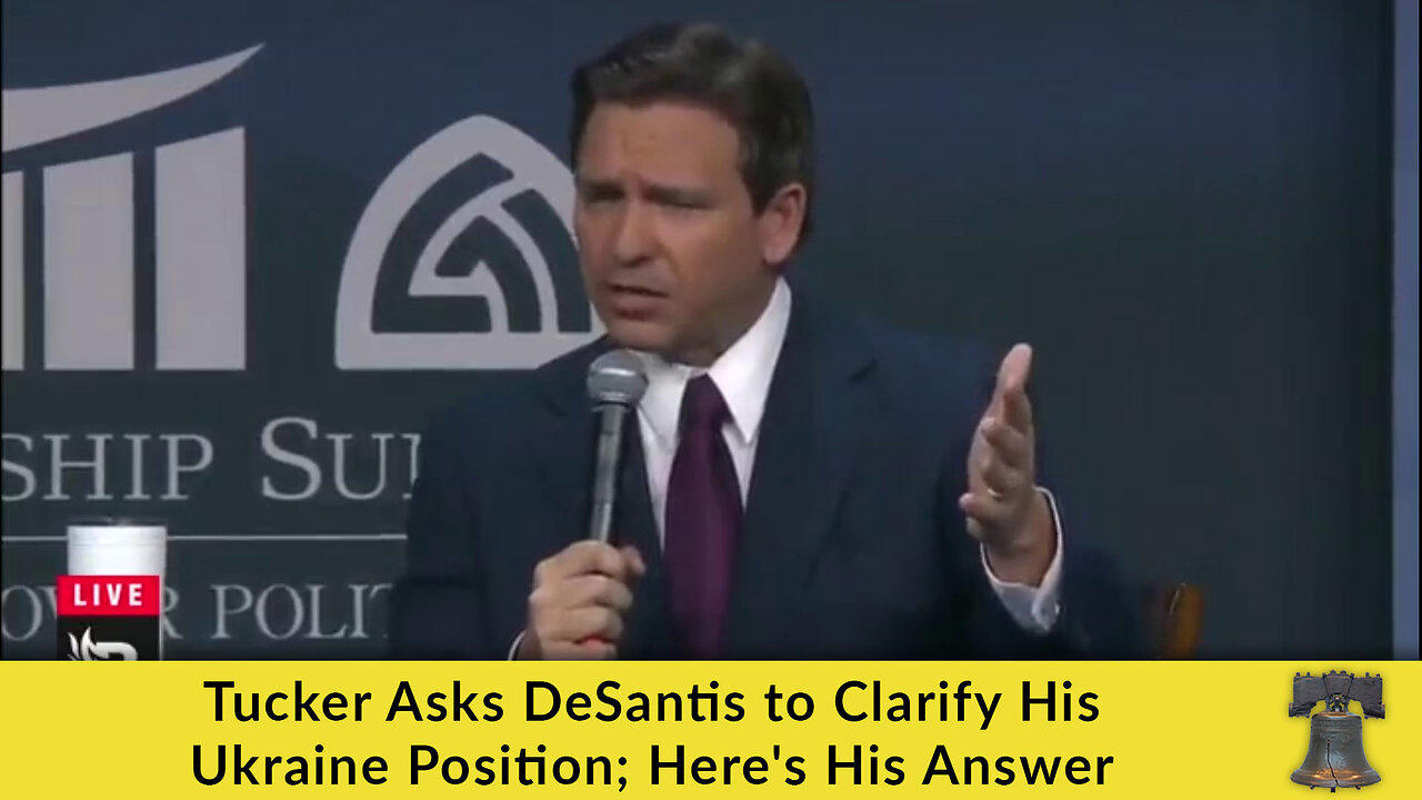 Tucker Asks DeSantis to Clarify His Ukraine Position; Here's His Answer