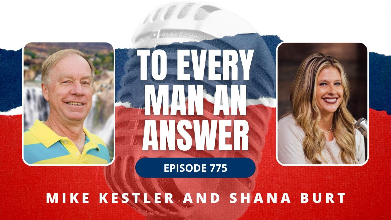 Episode 775 - Pastor Mike Kestler and Shana Burt on To Every Man An Answer