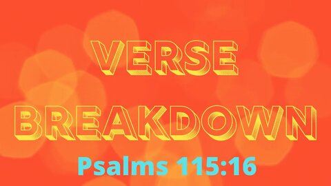 Psalms 115:16 - Verse Breakdown #71 | Ilelemwanta Nomaren