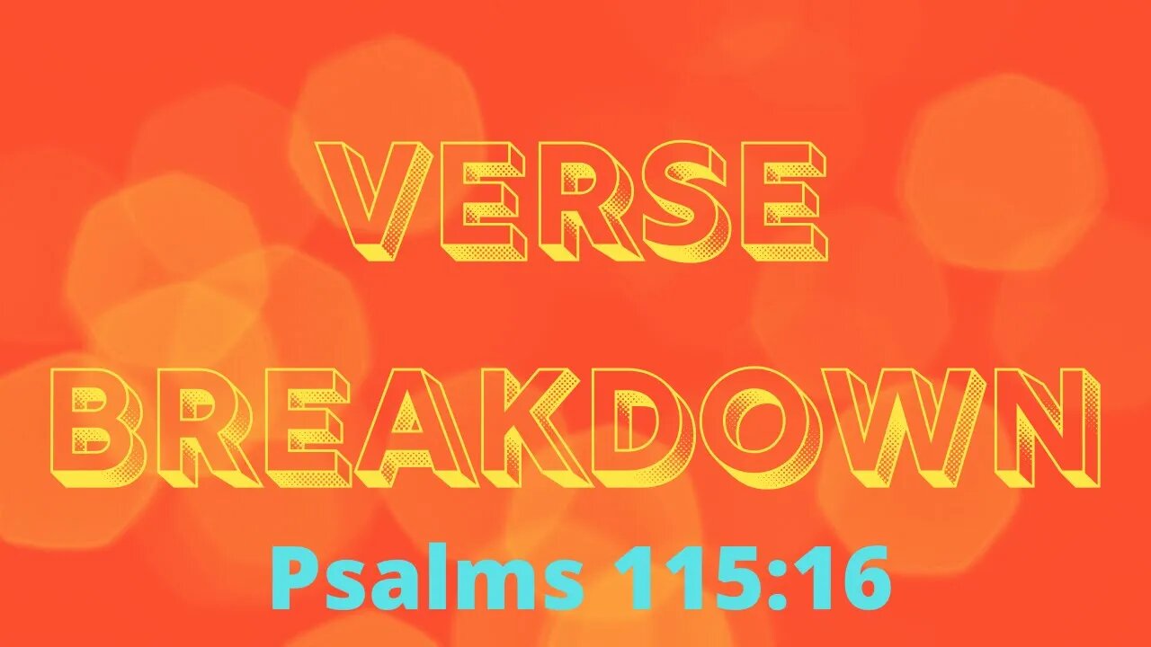 Psalms 115:16 - Verse Breakdown #71 | Ilelemwanta Nomaren