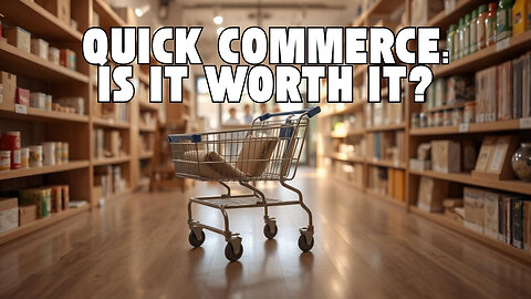 Why Quick Commerce is Changing Everything – For Better or Worse!