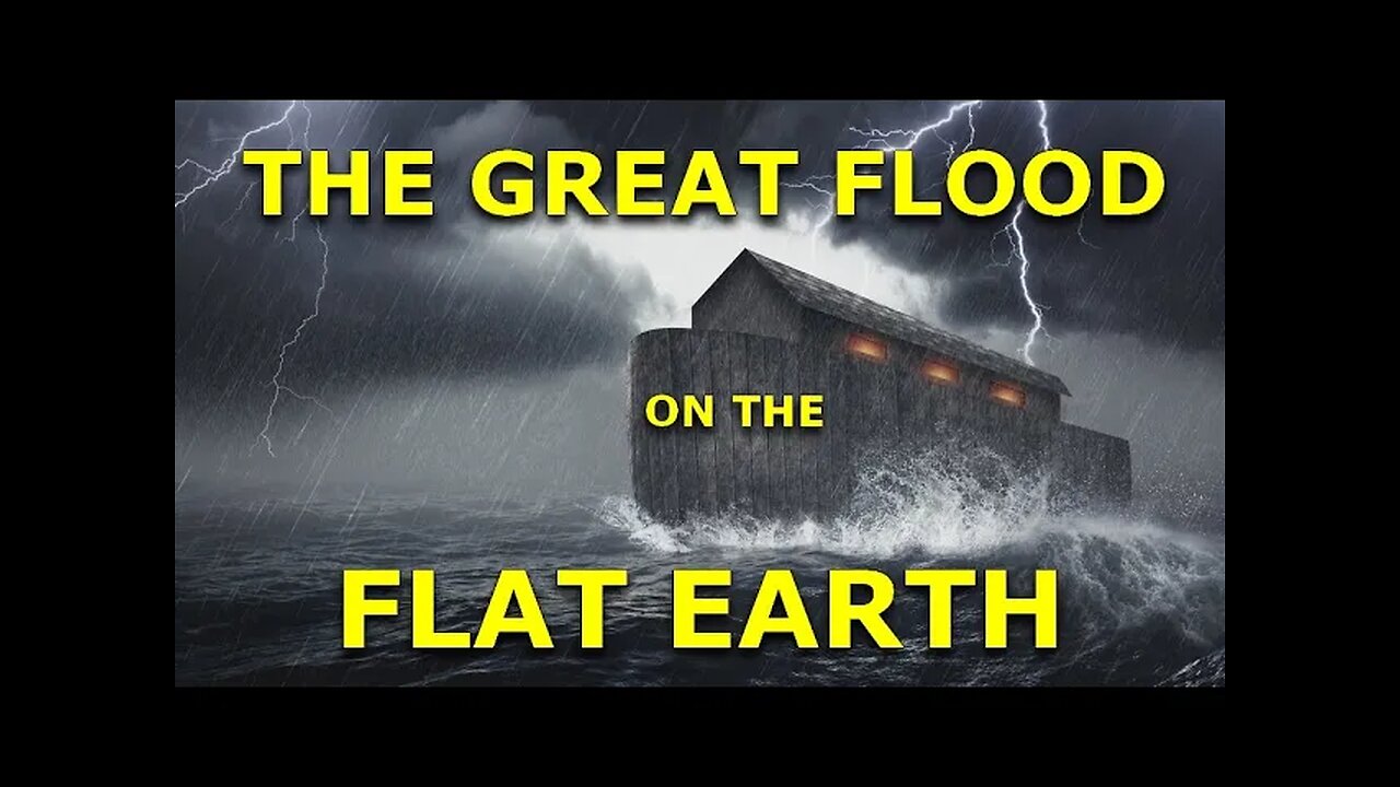 The Great Flood on the Flat Earth