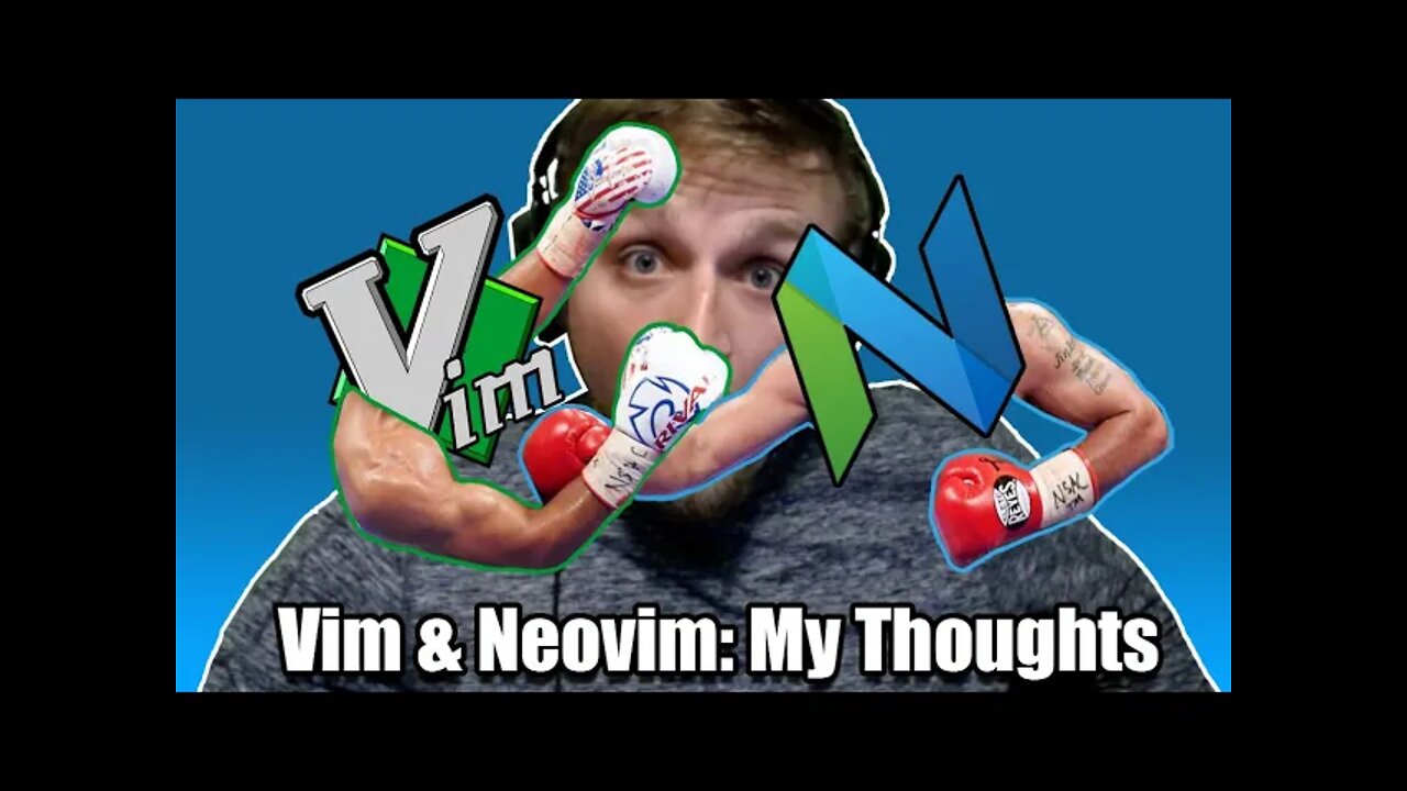 Vim & Neovim: My thoughts