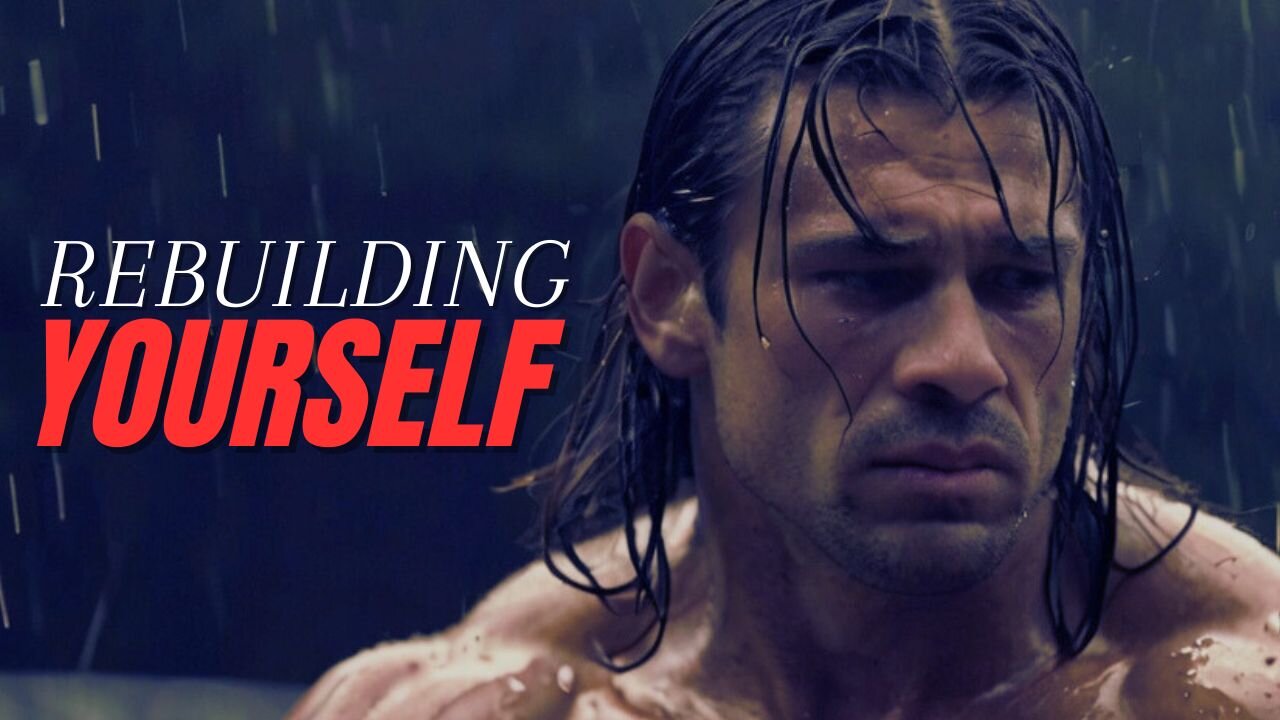 Rebuilding Yourself | Motivational Speech