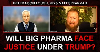 Will Big Pharma Face Justice Under Trump? w/ Peter McCullough MD