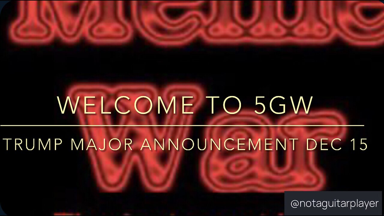 Welcome to 5GW - Trump major announcement Dec 15