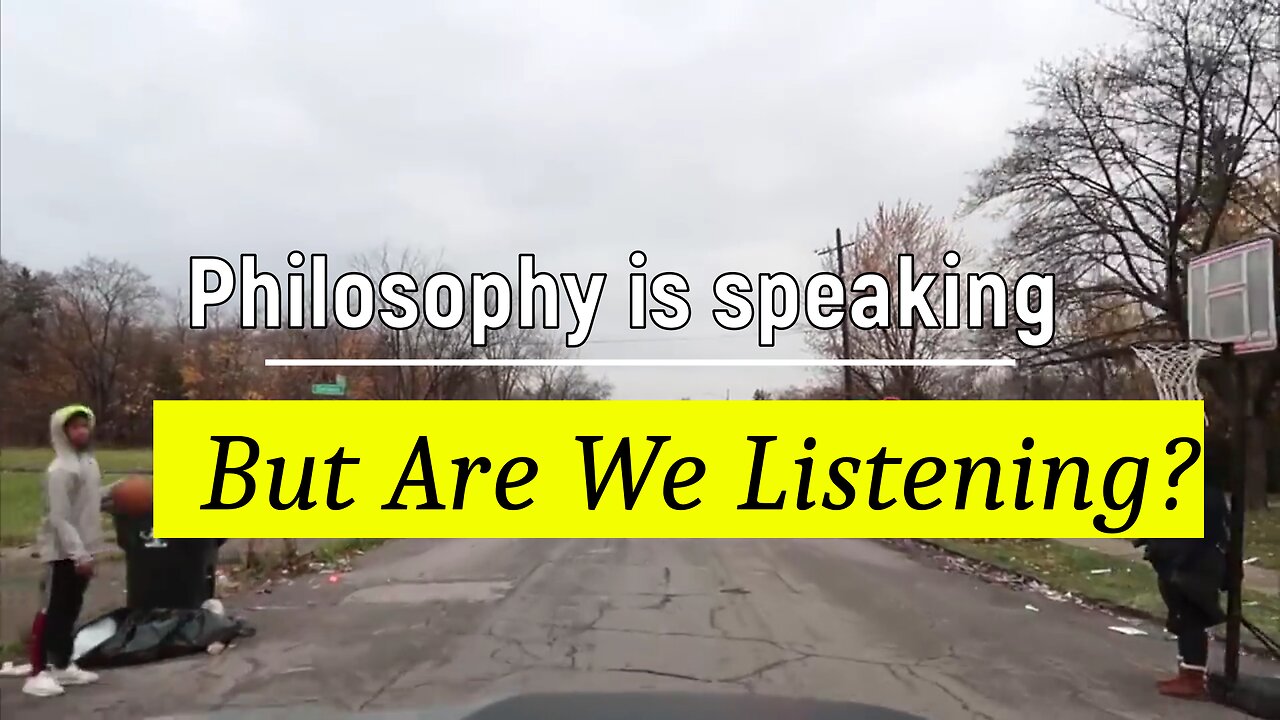 Philosophy Is Speaking But Are You Listening