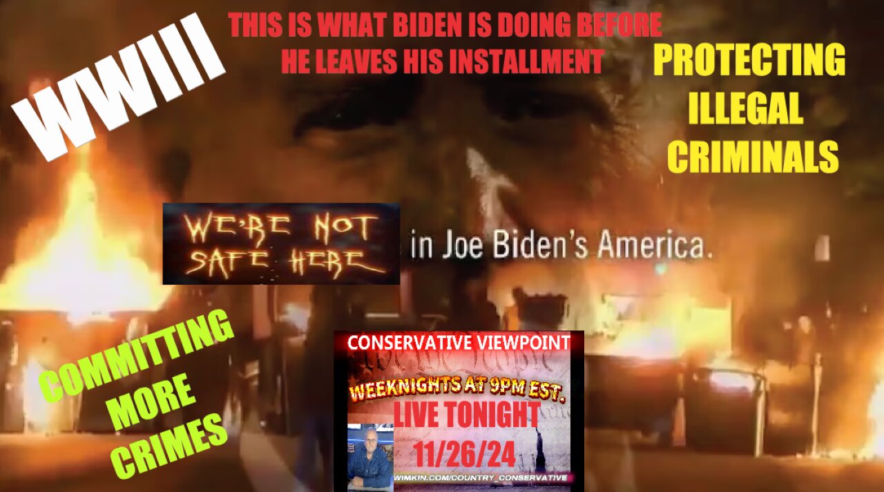 NO ONE IS SAFE IN JOE BIDEN'S AMERICA RIGHT NOW!!! TONIGHT, ON THE CONSERVATIVE VIEWPOINT