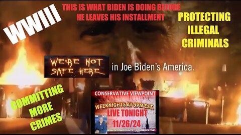 NO ONE IS SAFE IN JOE BIDEN'S AMERICA RIGHT NOW!!! TONIGHT, ON THE CONSERVATIVE VIEWPOINT